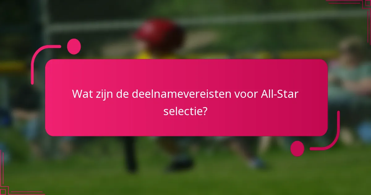 Wat zijn de deelnamevereisten voor All-Star selectie?