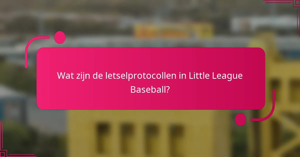 Wat zijn de letselprotocollen in Little League Baseball?
