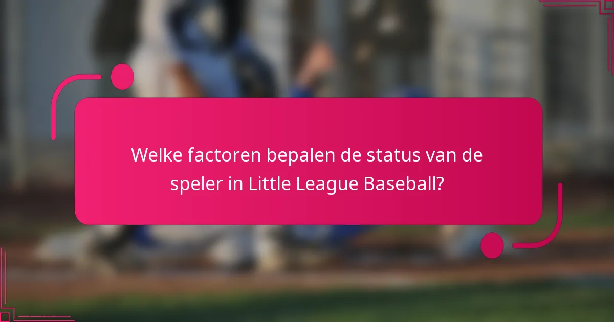 Welke factoren bepalen de status van de speler in Little League Baseball?