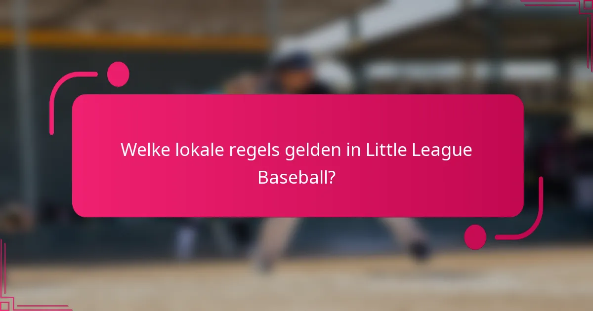 Welke lokale regels gelden in Little League Baseball?